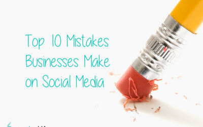 Top 10 Mistakes Businesses Make on Social Media