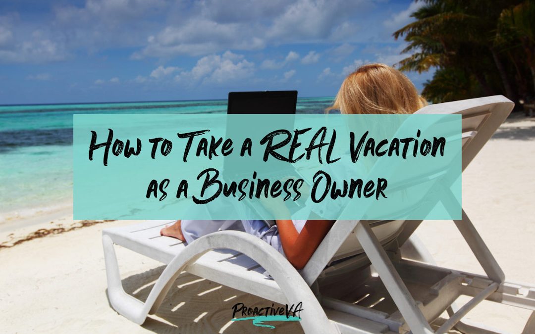 How to Take a REAL Vacation as a Business Owner