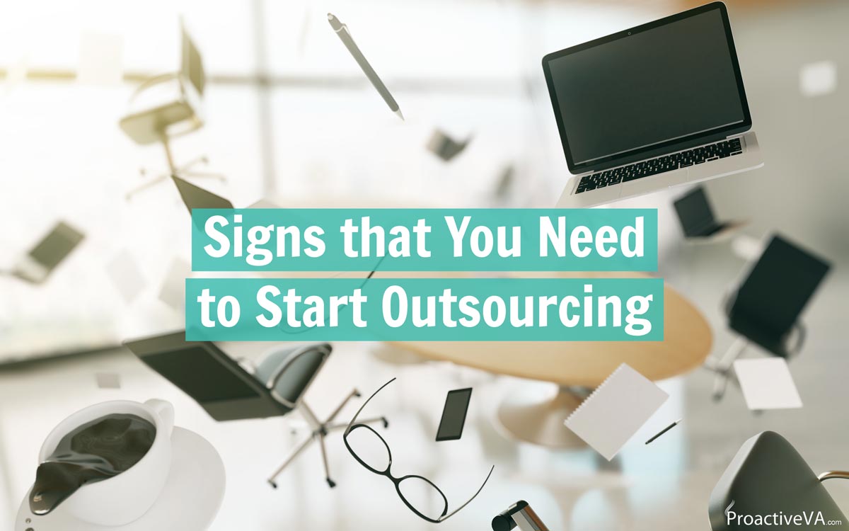 Signs that You Need to Start Outsourcing to a Virtual Assistant